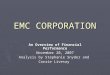 EMC CORPORATION An Overview of Financial Performance November 20, 2007 Analysis by Stephanie Snyder and Corrie Livesay