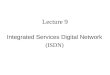 Lecture 9 Integrated Services Digital Network (ISDN)