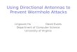 Using Directional Antennas to Prevent Wormhole Attacks Lingxuan HuDavid Evans Department of Computer Science University of Virginia