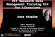 DIY Research Data Management Training Kit for Librarians Data sharing Anne Donnelly Liaison Librarian College of Medicine & Veterinary Medicine College