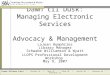 Dawn til Dusk: Managing Electronic Services Advocacy & Management LaJean Humphries Library Manager Schwabe Williamson & Wyatt LLOPS Professional Development