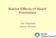 Market Effects of Wood Promotion Jan Hagstedt Senior Advisor