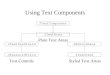 Using Text Components JTextComponent JTextTextFieldJEditorPane JTextPaneJPasswordField JTextArea Text Controls Plain Text Areas Styled Text Areas