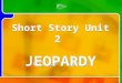 Multi- Q Introd uction English 1 Level 2 Short Story Unit 2 JEOPARDY Short Story Unit 2 JEOPARDY Skip Rules
