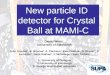 New particle ID detector for Crystal Ball at MAMI-C Daniel Watts, University of Edinburgh John Annand 1, B. Briscoe 3, A. Clarkson 2, Evie Downie 1, D