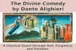 The Divine Comedy by Dante Alighieri The Divine Comedy by Dante Alighieri A Classical Quest through Hell, Purgatory, and Paradise