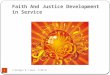 Faith And Justice Development in Service 1 C.Bridges & T.Dunn 7/20/10