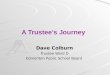 A Trustee’s Journey Dave Colburn Trustee Ward D Edmonton Public School Board