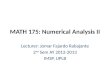 MATH 175: Numerical Analysis II Lecturer: Jomar Fajardo Rabajante 2 nd Sem AY 2012-2013 IMSP, UPLB