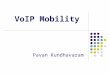 VoIP Mobility Pavan Kundhavaram. Contents Introduction. VoIP Mobility. Issues. Conclusion. References