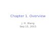Chapter 1. Overview J. H. Wang Sep.15, 2015. Outline History of Compilation What Compilers Do Interpreters Syntax and Semantics Organization of a Compiler