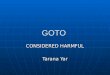 GOTO CONSIDERED HARMFUL Tarana Yar. The publishing of the paper entitled “Go To Statement Considered Harmful”, written by Edsger W. Dijkstra in 1968,