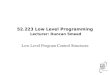 52.223 Low Level Programming Lecturer: Duncan Smeed Low Level Program Control Structures