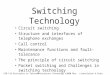 S38.118 Principles in Telecommunications Technology s2000 RKa, (translation A.Paju) 1 Switching Technology Circuit switching Structure and interfaces of