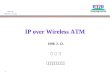 HSN ‘98 ‘98.2.12 ~ 14, 전주 1 IP over Wireless ATM 1998. 2. 13. 김 용 진 한국전자통신연구원