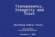 Transparency, Integrity and Trust (Building Public Trust) Joel Kurtzman PricewaterhouseCoopers December 5, 2002