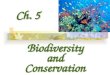 Ch. 5 Biodiversity and Conservation Biodiversity and Conservation