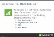 © 2013 Minitab, Inc. Welcome to Minitab 17! Minitab 17 offers numerous new features and enhancements including improvements to: The Assistant Regression