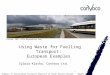 Sylwia Klatka, ConVoco Ltd â€œSupport to Sustainable Transport Policies in South Eastern Europeâ€‌ 1 Sylwia Klatka, ConVoco Ltd. Using Waste for Fuelling Transport:
