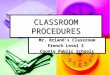 CLASSROOM PROCEDURES Mr. Briand’s Classroom French Level 2 County Public Schools