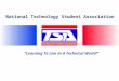 National Technology Student Association “Learning To Live In A Technical World!”