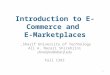 Introduction to E-Commerce and E-Marketplaces Sharif University of Technology, Ali A. Nazari Shirehjini shirehjini@sharif.edu Fall 1392 1