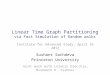 Institute for Advanced Study, April 16 2012 Sushant Sachdeva Princeton University Joint work with Lorenzo Orecchia, Nisheeth K. Vishnoi Linear Time Graph