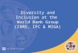 Diversity and Inclusion at the World Bank Group (IBRD, IFC & MIGA) 1