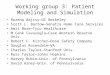 Working group 3: Patient Modeling and Simulation Ruzena Bajcsy—UC Berkeley Scott L. Bartow—Senatra Home Care Services Amit Bose—Tyco Healthcare M.Cenk