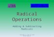 Radical Operations Adding & Subtracting Radicals 1Copyright (c) 2011 by Lynda Greene Aguirre