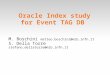 Oracle Index study for Event TAG DB M. Boschini matteo.boschini@mib.infn.it S. Della Torre stefano.dellatorre@mib.infn.it
