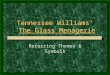 Tennessee Williamsâ€™ The Glass Menagerie Recurring Themes & Symbols