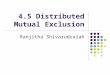 4.5 Distributed Mutual Exclusion Ranjitha Shivarudraiah