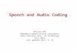 Speech and Audio Coding Heejune AHN Embedded Communications Laboratory Seoul National Univ. of Technology Fall 2013 Last updated 2013. 9. 31