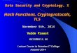Data Security and Cryptology, X Hash Functions. Cryptoprotocols, TLS November 5th, 2014 Valdo Praust mois@mois.ee Lecture Course in Estonian IT College