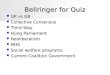 Bellringer for Quiz UK vs GB UK vs GB Collective Consensus Collective Consensus Third Way Third Way Hung Parliament Hung Parliament Neoliberalism Neoliberalism