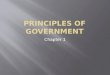 Chapter 1.  Government is the institution through which society creates and enforces public policy.  What is Public Policy?  Laws  Characteristics