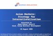 Asian Markets: Strategy for Internationalisation Presented by Mohd Ridzal Sheriff Head, Group Business Development 10 August 2005 Bursa Malaysia Berhad