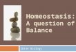 Homeostasis: A question of Balance SBI4U Biology