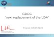 Tuesday September 18thCALICE_meeting @ Cambridge1 GDCC “next replacement of the LDA” Franck GASTALDI