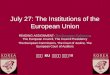 July 27: The Institutions of the European Union READING ASSIGNMENT: The European Parliament, The European Council, The Council PresidencyThe European