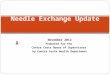 November 2012 Prepared for the Contra Costa Board of Supervisors by Contra Costa Health Department Needle Exchange Update