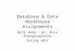 Database & Data Warehouse Assignments BCIS 4660 – Dr. Nick Evangelopoulos Spring 2012