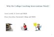 Why Do College Coaching Interventions Work? Scott Carrell, UC Davis and NBER Bruce Sacerdote, Dartmouth College and NBER 1
