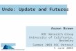 Undo: Update and Futures Aaron Brown ROC Research Group University of California, Berkeley Summer 2003 ROC Retreat 5 June 2003