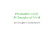 Philosophy E156: Philosophy of Mind Week Eight: Functionalism