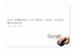 Oct. 08, 2012 Use AdWords to Help Your Local Business