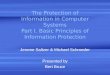 The Protection of Information in Computer Systems Part I. Basic Principles of Information Protection Jerome Saltzer & Michael Schroeder Presented by Bert