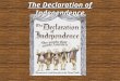 The Declaration of Independence Overall the Declaration of Independence was, and is the single greatest United States document. This is because of the