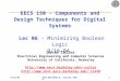 9/16/04UCB EECS150 D. Culler Fa04 1 EECS 150 - Components and Design Techniques for Digital Systems Lec 06 – Minimizing Boolean Logic 9/16-04 David Culler